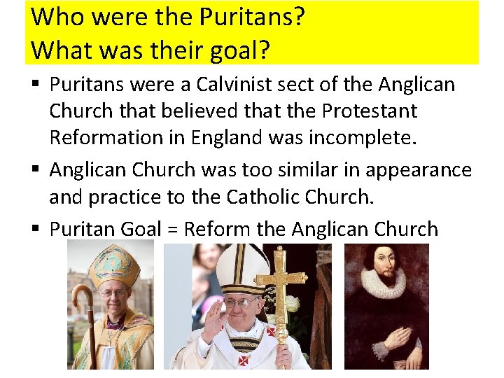 Who were the Puritans? What was their goal? § Puritans were a Calvinist sect