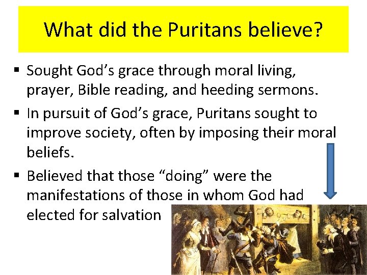 What did the Puritans believe? § Sought God’s grace through moral living, prayer, Bible