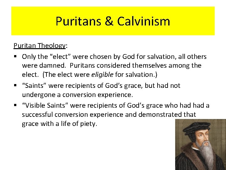 Puritans & Calvinism Puritan Theology: § Only the “elect” were chosen by God for