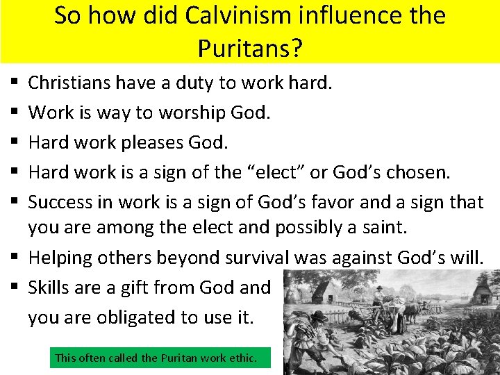 So how did Calvinism influence the Puritans? Christians have a duty to work hard.
