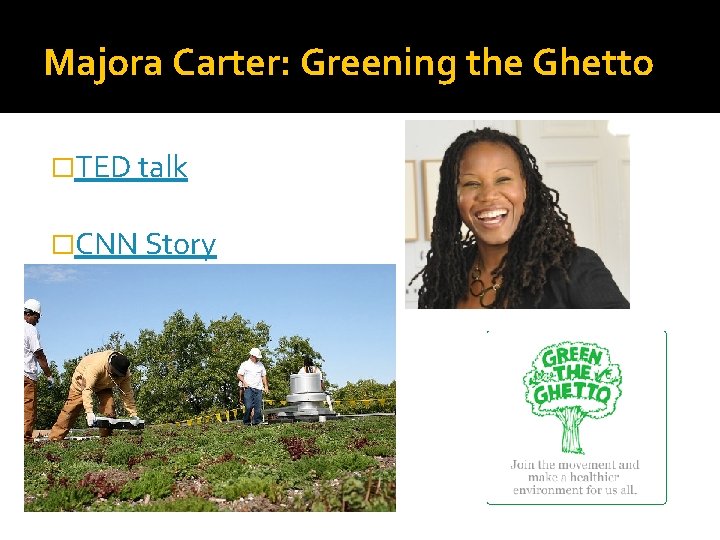 Majora Carter: Greening the Ghetto �TED talk �CNN Story 