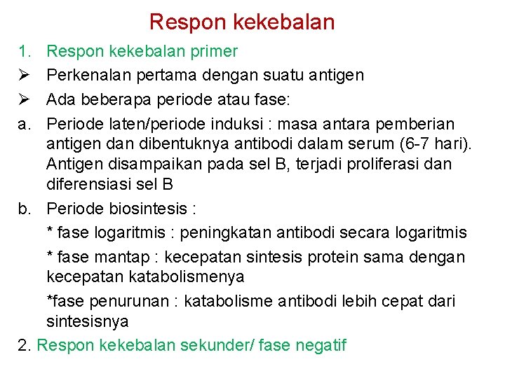 Respon kekebalan 1. Ø Ø a. Respon kekebalan primer Perkenalan pertama dengan suatu antigen