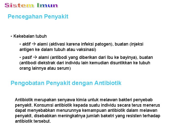 Pencegahan Penyakit • Kekebalan tubuh • aktif alami (aktivasi karena infeksi patogen), buatan (injeksi