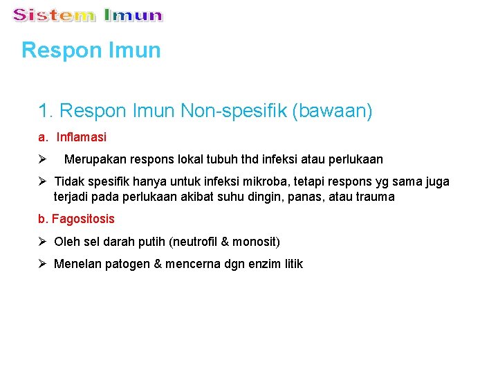 Respon Imun 1. Respon Imun Non-spesifik (bawaan) a. Inflamasi Ø Merupakan respons lokal tubuh