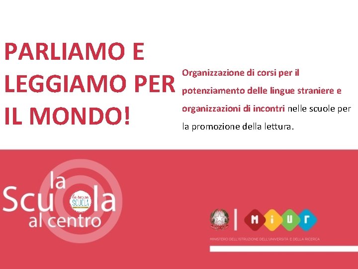 PARLIAMO E LEGGIAMO PER IL MONDO! Organizzazione di corsi per il potenziamento delle lingue