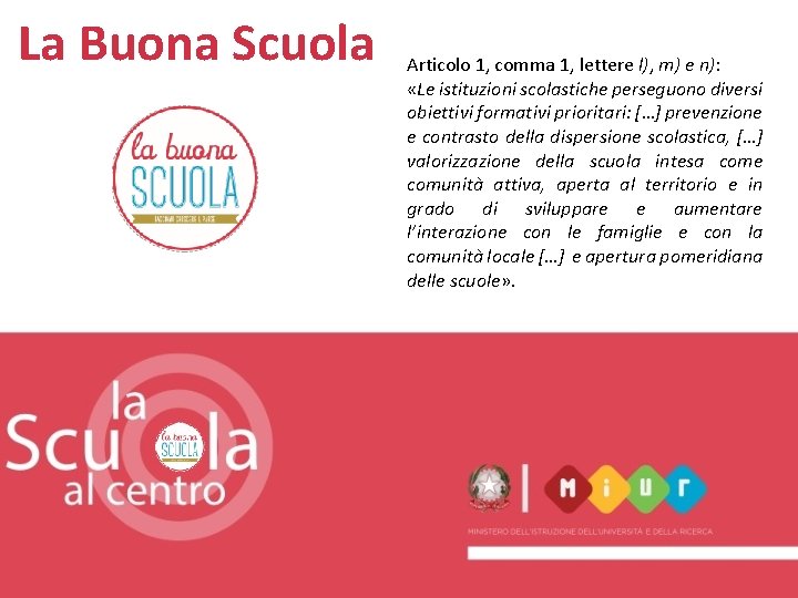 La Buona Scuola Articolo 1, comma 1, lettere l), m) e n): «Le istituzioni