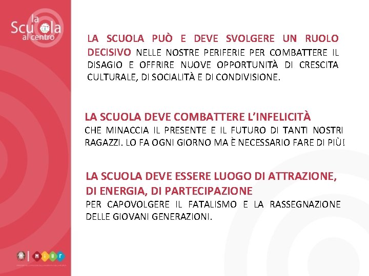 LA SCUOLA PUÒ E DEVE SVOLGERE UN RUOLO DECISIVO NELLE NOSTRE PERIFERIE PER COMBATTERE