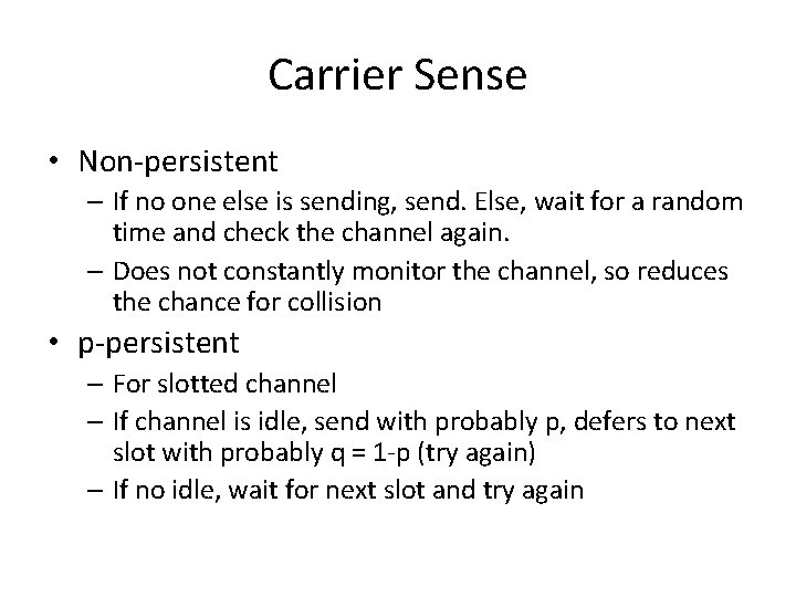 Carrier Sense • Non-persistent – If no one else is sending, send. Else, wait