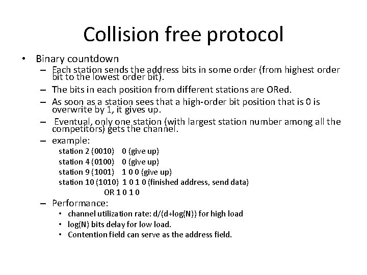 Collision free protocol • Binary countdown – Each station sends the address bits in
