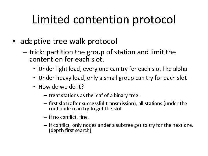 Limited contention protocol • adaptive tree walk protocol – trick: partition the group of