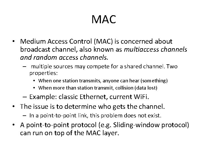 MAC • Medium Access Control (MAC) is concerned about broadcast channel, also known as