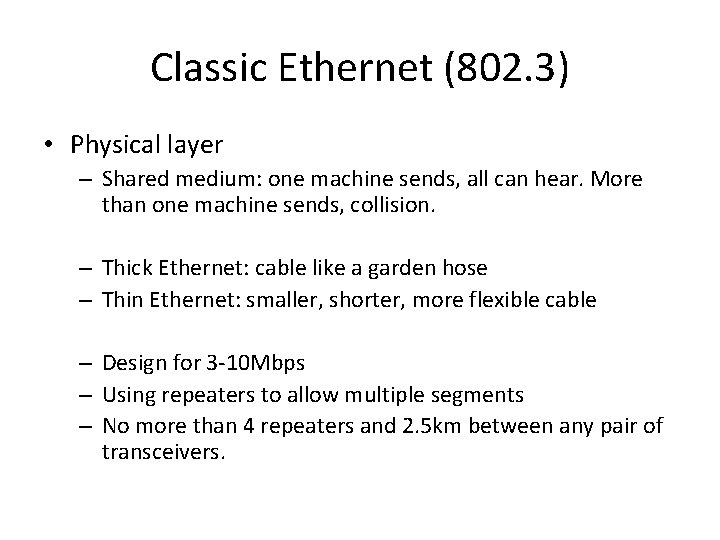 Classic Ethernet (802. 3) • Physical layer – Shared medium: one machine sends, all