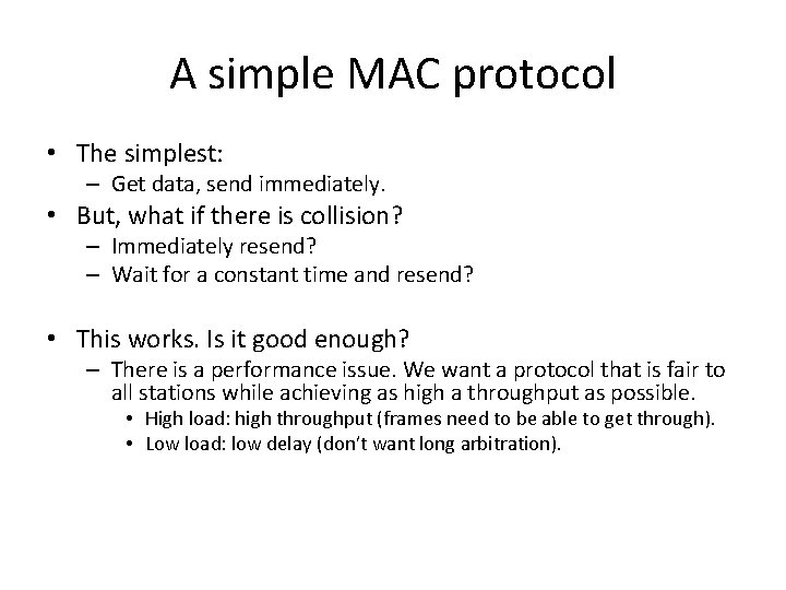 A simple MAC protocol • The simplest: – Get data, send immediately. • But,