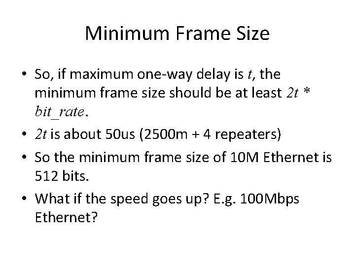 Minimum Frame Size • So, if maximum one-way delay is t, the minimum frame
