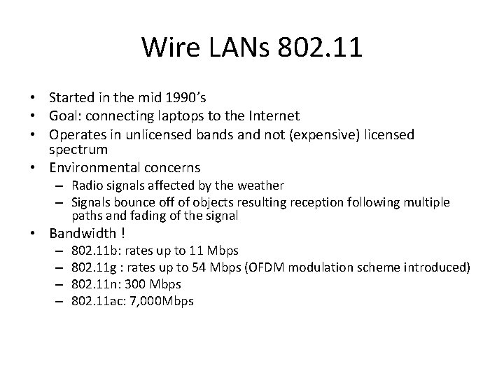 Wire LANs 802. 11 • Started in the mid 1990’s • Goal: connecting laptops