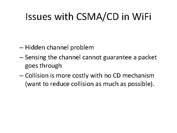Issues with CSMA/CD in Wi. Fi – Hidden channel problem – Sensing the channel
