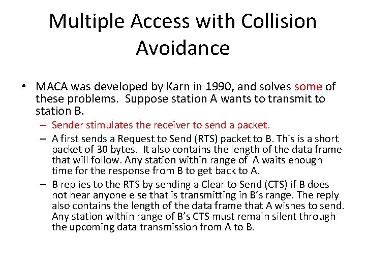 Multiple Access with Collision Avoidance • MACA was developed by Karn in 1990, and