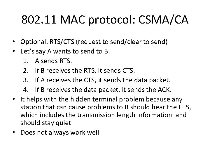 802. 11 MAC protocol: CSMA/CA • Optional: RTS/CTS (request to send/clear to send) •