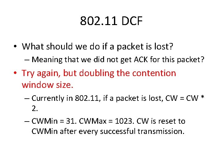 802. 11 DCF • What should we do if a packet is lost? –