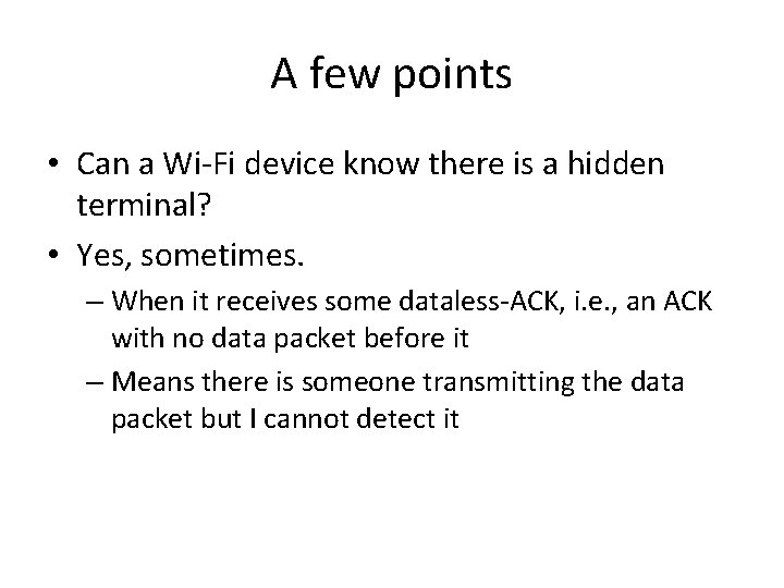 A few points • Can a Wi-Fi device know there is a hidden terminal?