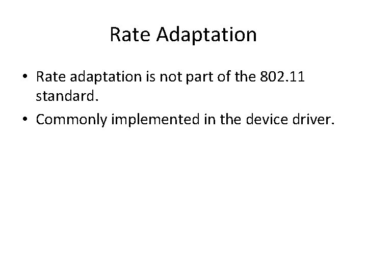 Rate Adaptation • Rate adaptation is not part of the 802. 11 standard. •