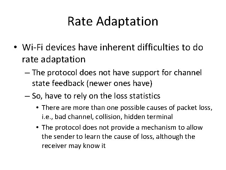 Rate Adaptation • Wi-Fi devices have inherent difficulties to do rate adaptation – The