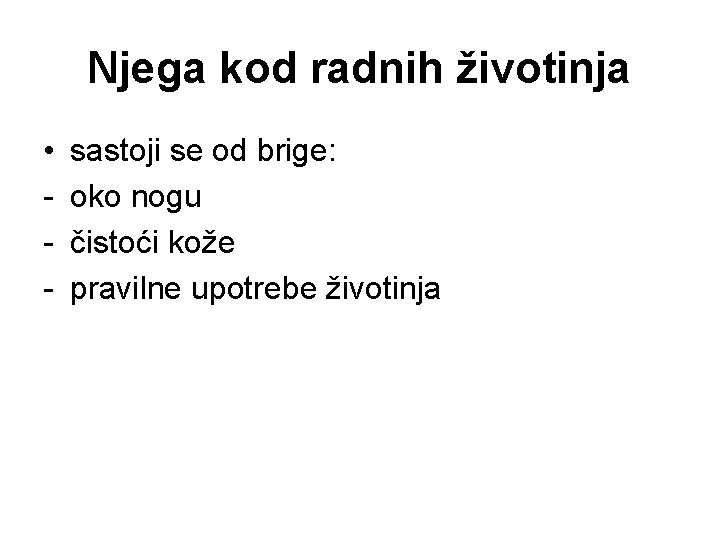 Njega kod radnih životinja • - sastoji se od brige: oko nogu čistoći kože