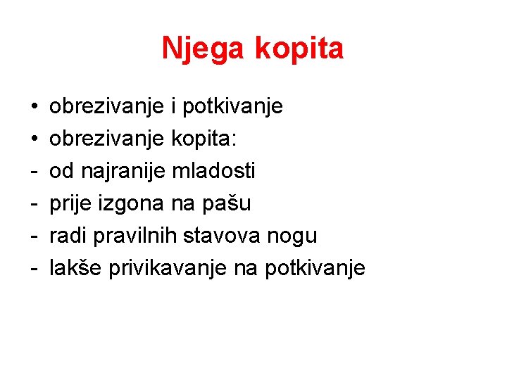 Njega kopita • • - obrezivanje i potkivanje obrezivanje kopita: od najranije mladosti prije