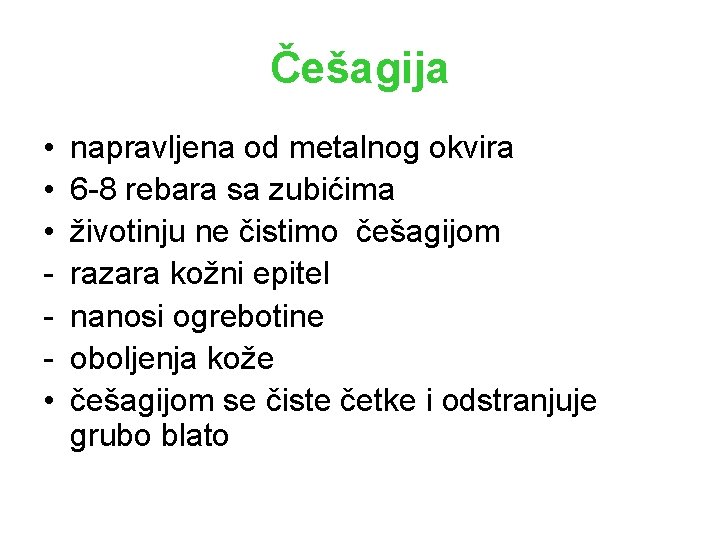 Češagija • • napravljena od metalnog okvira 6 -8 rebara sa zubićima životinju ne