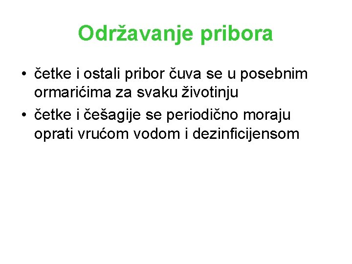 Održavanje pribora • četke i ostali pribor čuva se u posebnim ormarićima za svaku