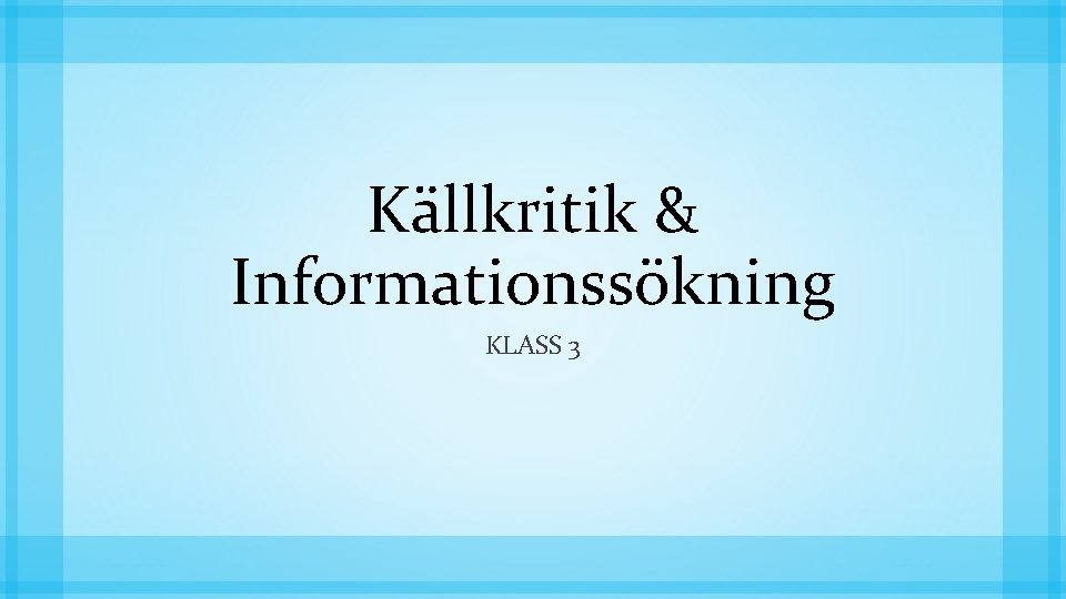 Källkritik & Informationssökning KLASS 3 