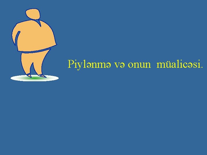 Piylənmə və onun müalicəsi. 