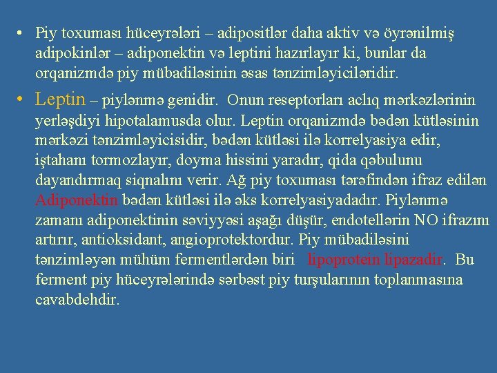  • Piy toxuması hüceyrələri – adipositlər daha aktiv və öyrənilmiş adipokinlər – adiponektin