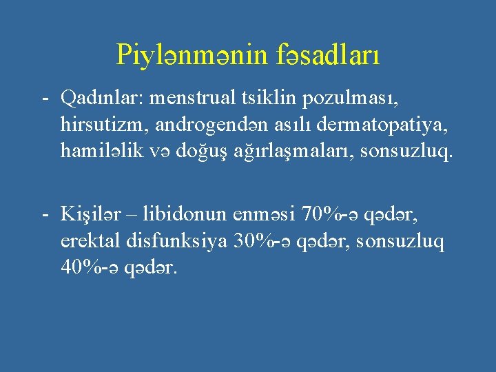 Piylənmənin fəsadları - Qadınlar: menstrual tsiklin pozulması, hirsutizm, androgendən asılı dermatopatiya, hamiləlik və doğuş