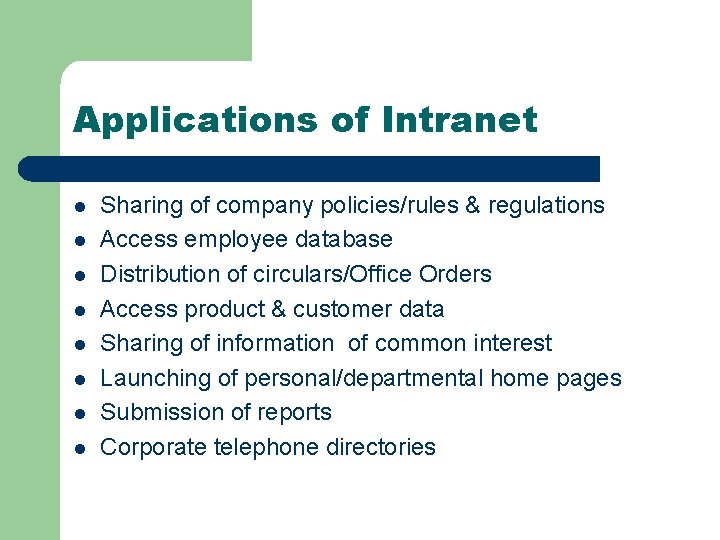 Applications of Intranet l l l l Sharing of company policies/rules & regulations Access