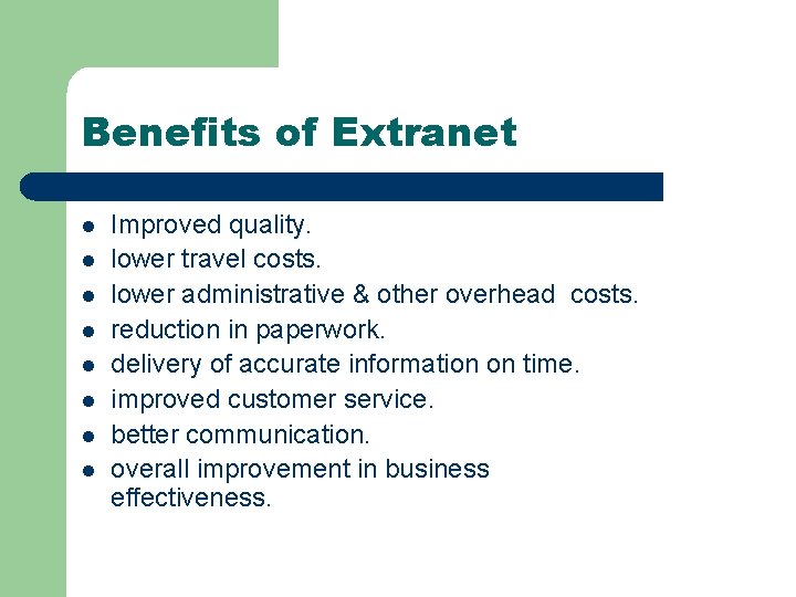 Benefits of Extranet l l l l Improved quality. lower travel costs. lower administrative