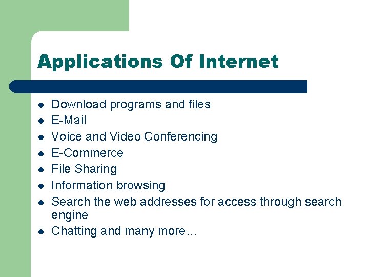 Applications Of Internet l l l l Download programs and files E-Mail Voice and