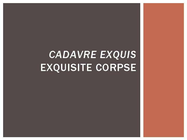 CADAVRE EXQUISITE CORPSE 