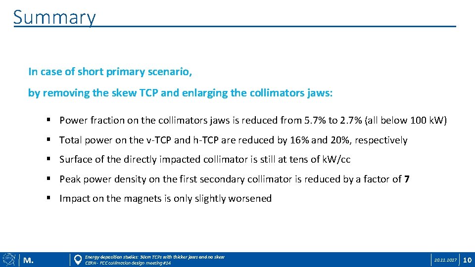 Summary In case of short primary scenario, by removing the skew TCP and enlarging