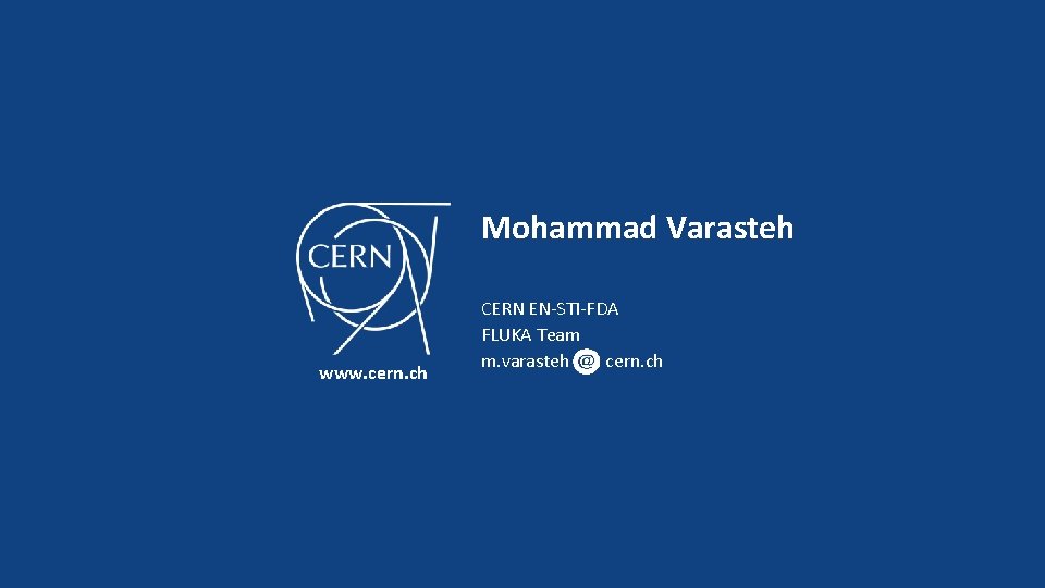 Mohammad Varasteh www. cern. ch CERN EN-STI-FDA FLUKA Team m. varasteh cern. ch 