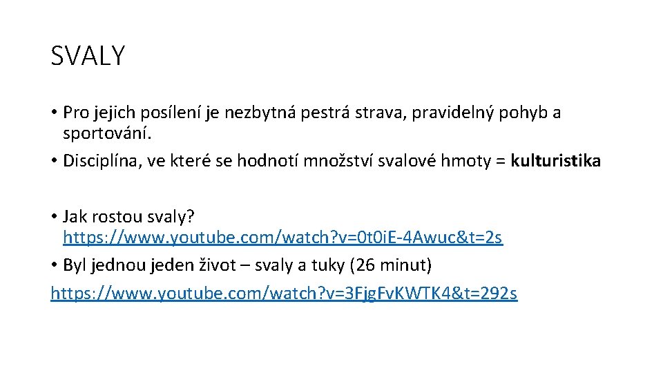 SVALY • Pro jejich posílení je nezbytná pestrá strava, pravidelný pohyb a sportování. •