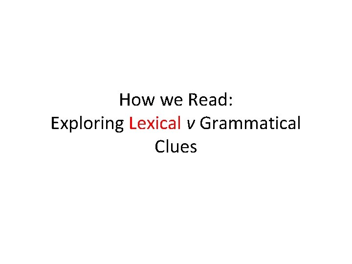 How we Read: Exploring Lexical v Grammatical Clues 