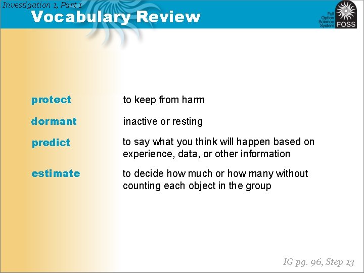 Investigation 1, Part 1 Vocabulary Review protect to keep from harm dormant inactive or