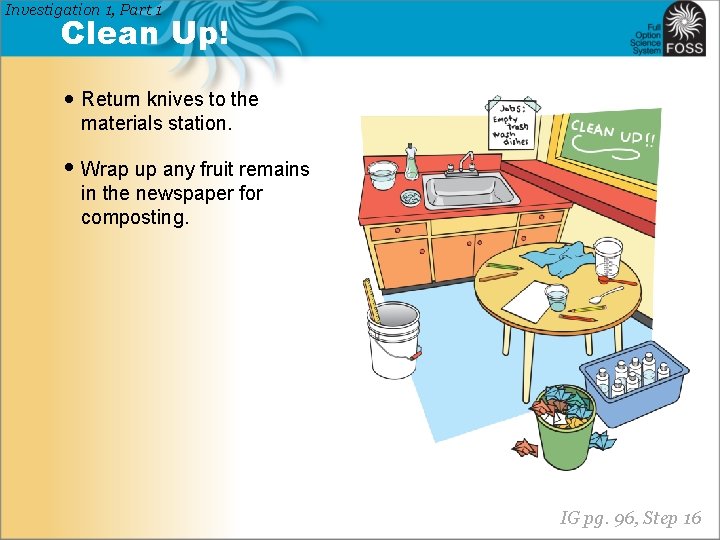 Investigation 1, Part 1 Clean Up! • Return knives to the materials station. •