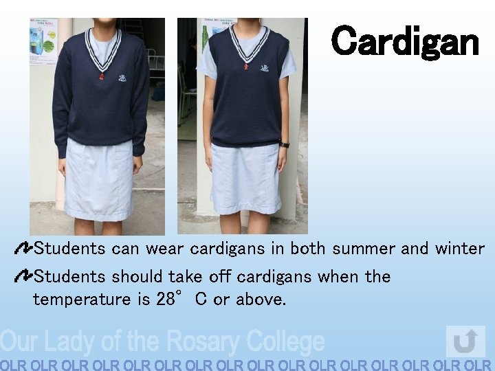 Cardigan Students can wear cardigans in both summer and winter Students should take off