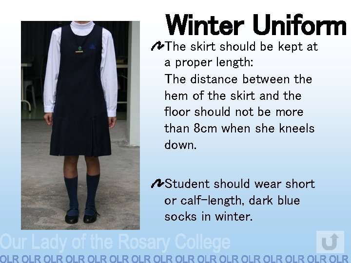 Winter Uniform The skirt should be kept at a proper length: The distance between