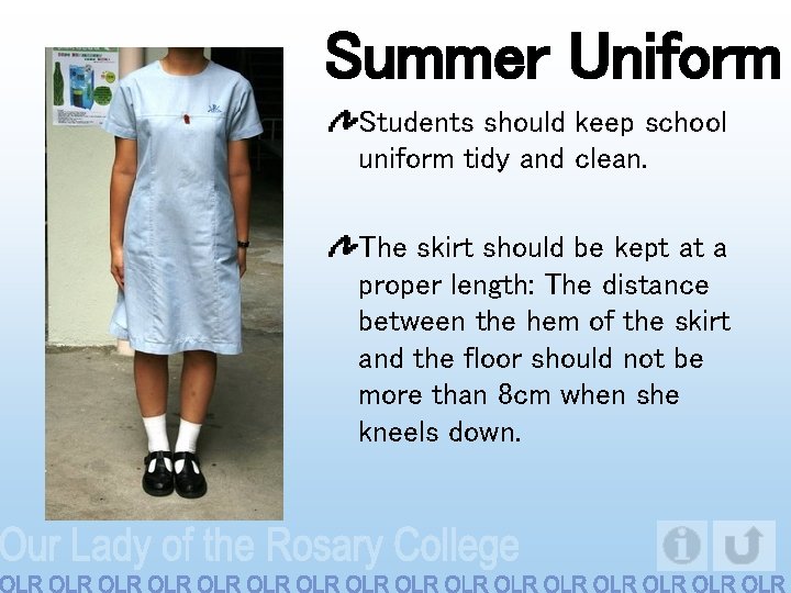 Summer Uniform Students should keep school uniform tidy and clean. The skirt should be