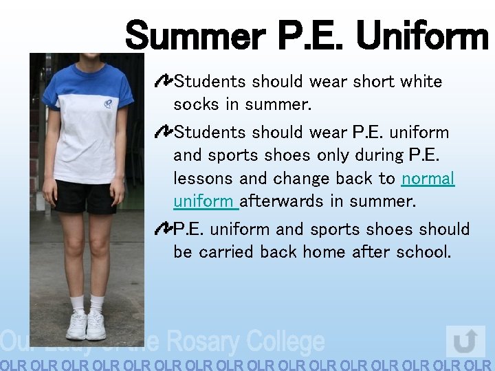 Summer P. E. Uniform Students should wear short white socks in summer. Students should