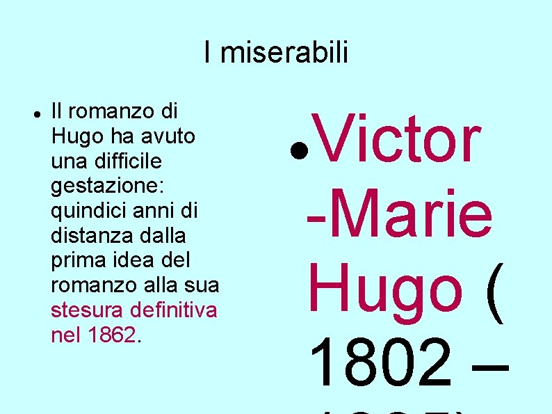I miserabili Il romanzo di Hugo ha avuto una difficile gestazione: quindici anni di