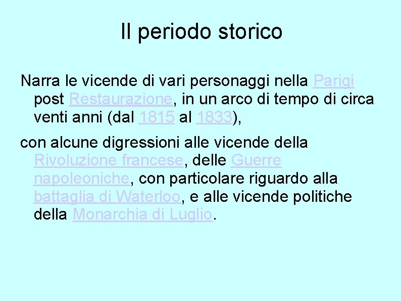 Il periodo storico Narra le vicende di vari personaggi nella Parigi post Restaurazione, in